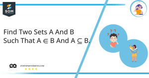 Find Two Sets A And B Such That A ∈ B And A ⊆ B. - The Story Of ...