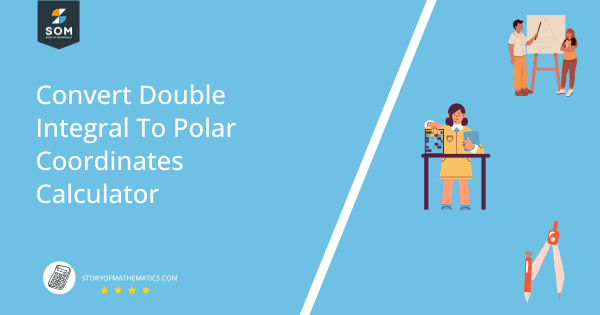 Convert Double Integral To Polar Coordinates Calculator + Online Solver 