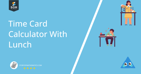 Time Card Calculator With Lunch + Online Solver With Free Steps