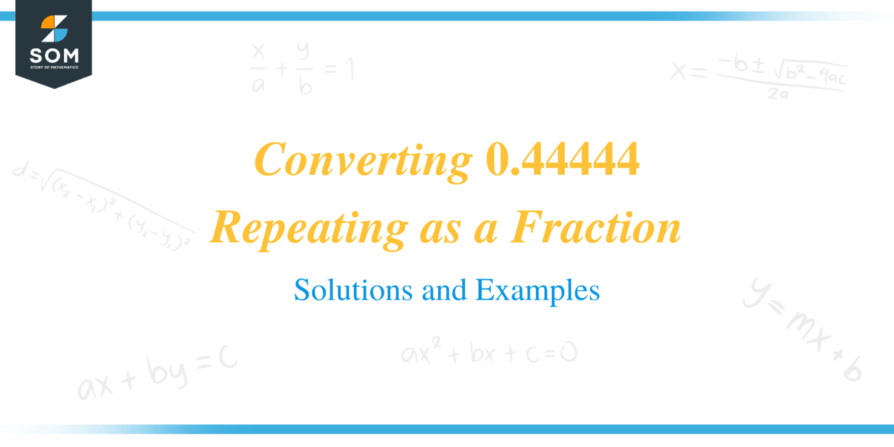 Converting 0.44444 Repeating as a Fraction: Solutions and Examples