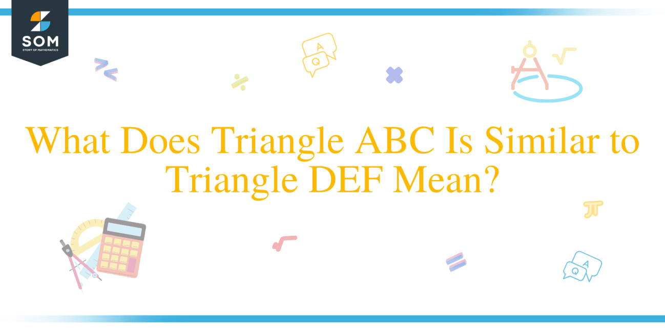 what-does-triangle-abc-is-similar-to-triangle-def-mean