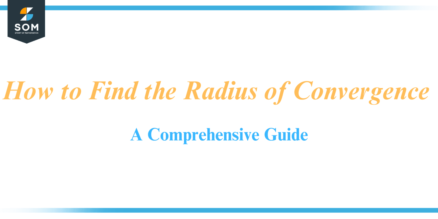 How to Find the Radius of Convergence - A Comprehensive Guide