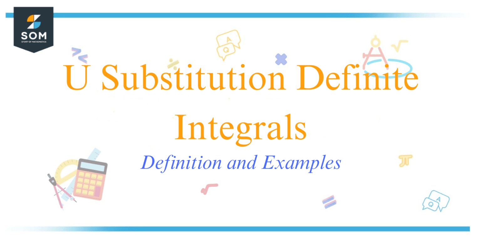 U Substitution Definite Integrals - Definition and Examples