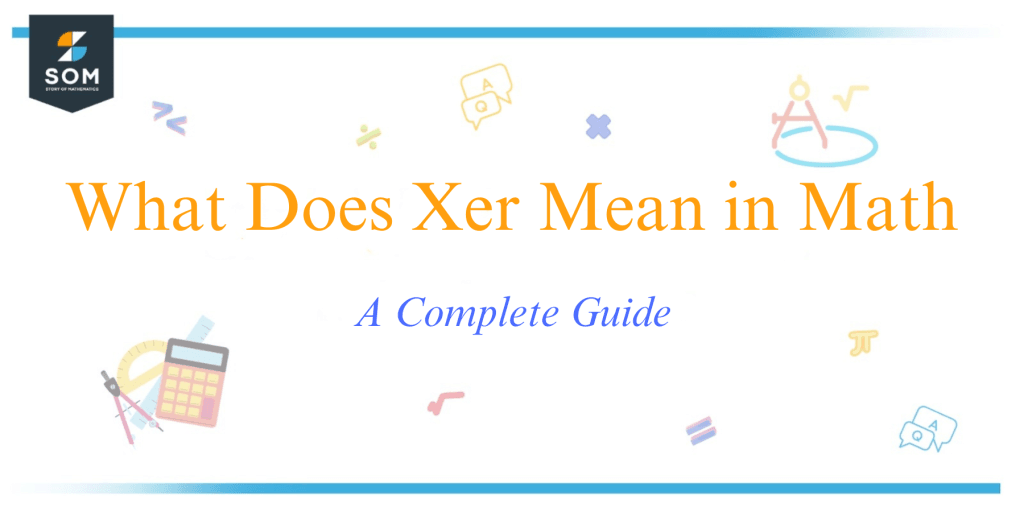 what-does-xer-mean-in-math-a-complete-guide