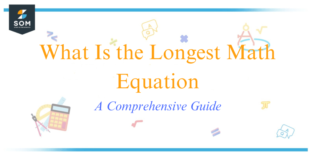 What Is The Longest Math Equation A Comprehensive Guide