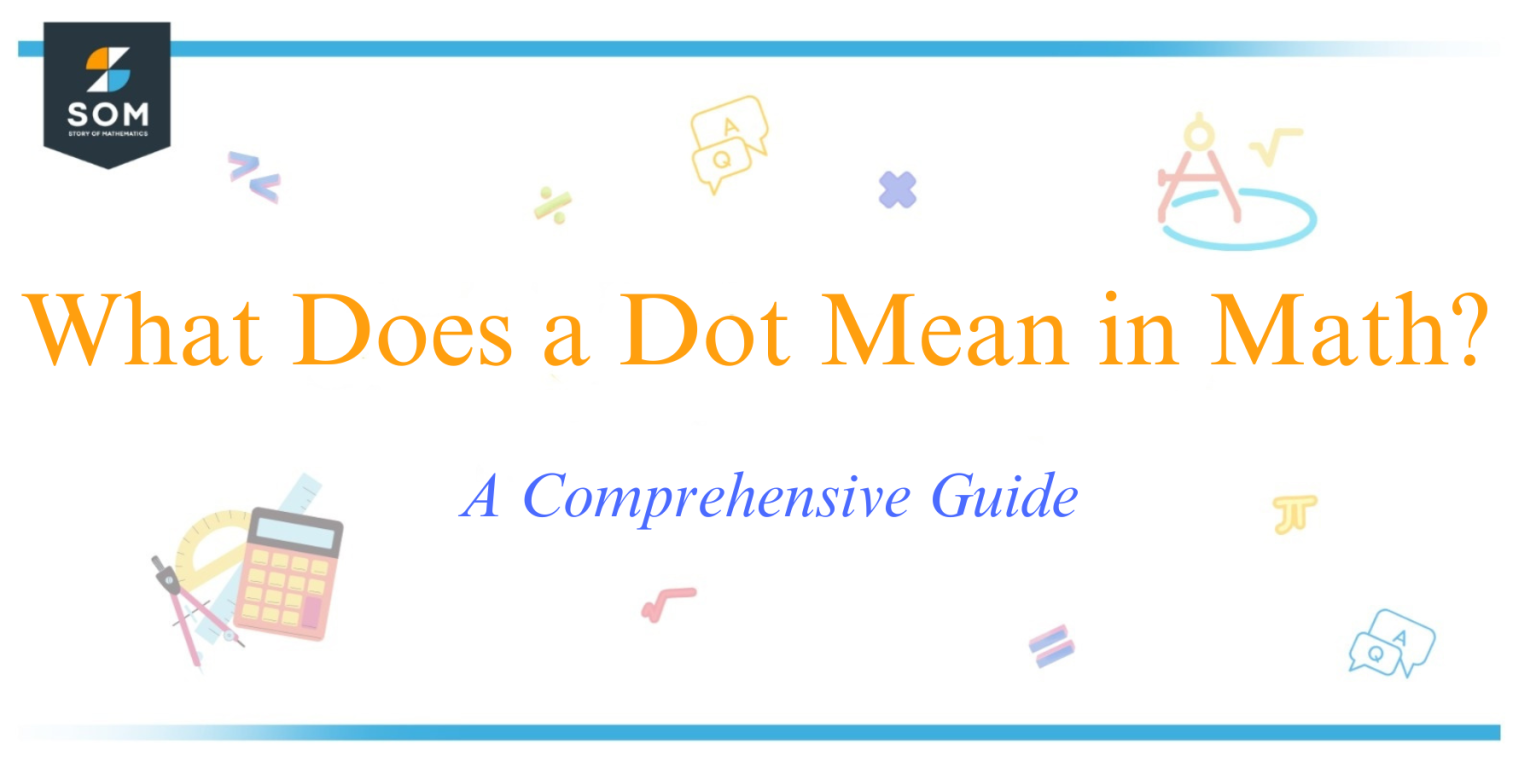 what-does-a-dot-mean-in-math-a-comprehensive-guide